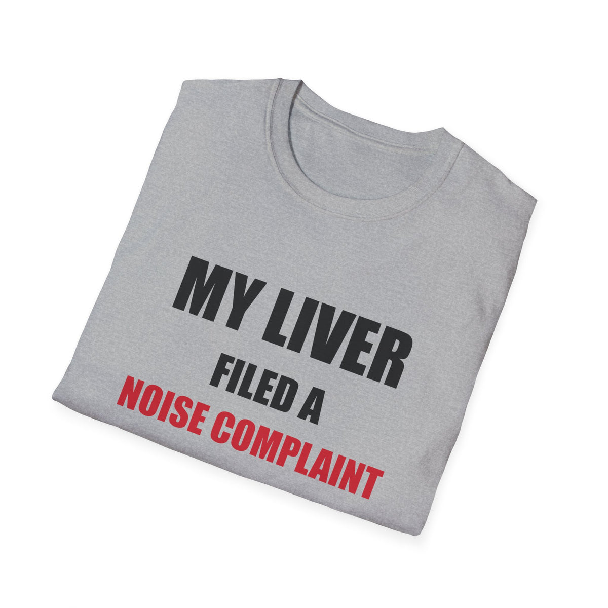 My Liver Filed a Noise Complaint Funny Drinking T-Shirt
