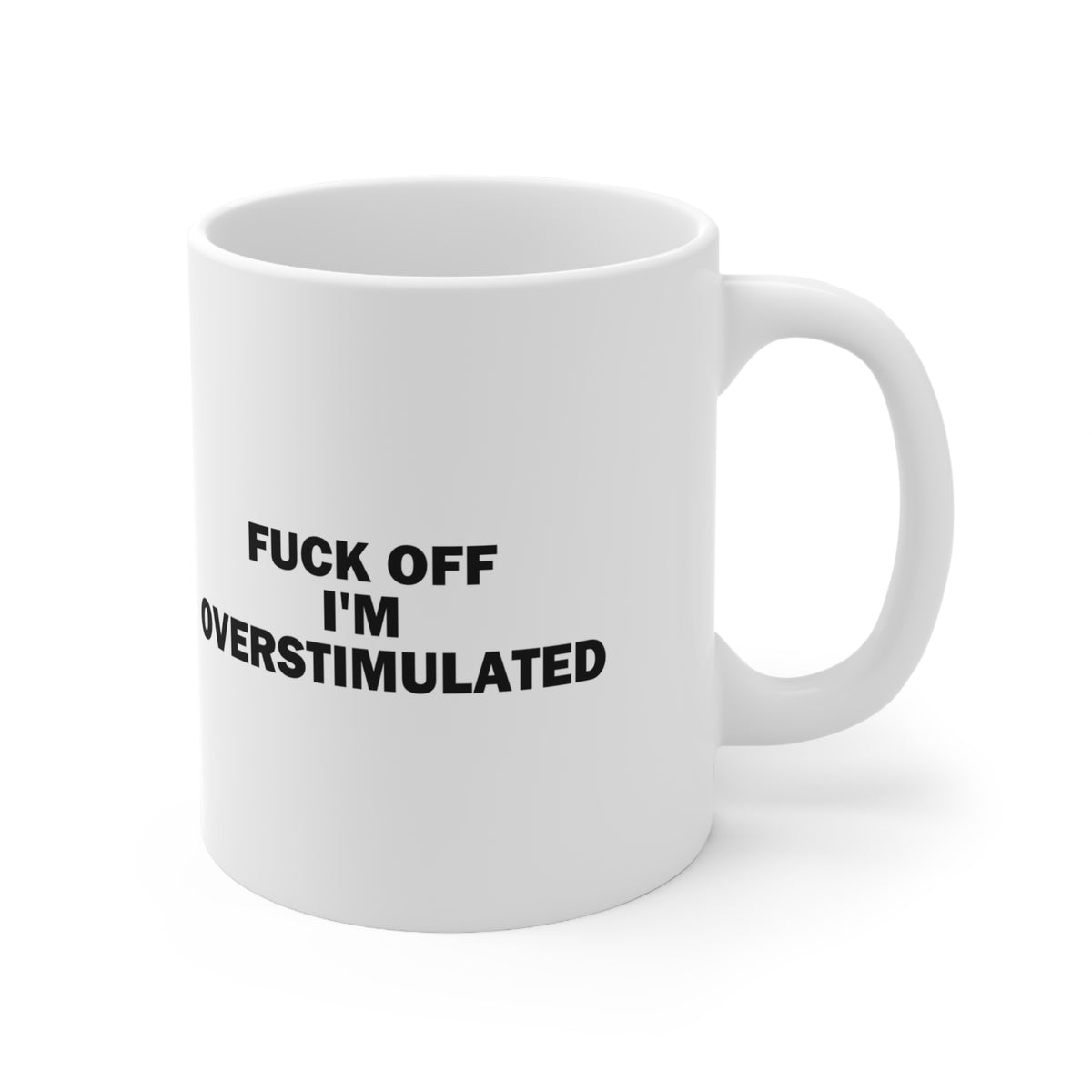 F*ck Off I'm Overstimulated Funny Coffee Mug