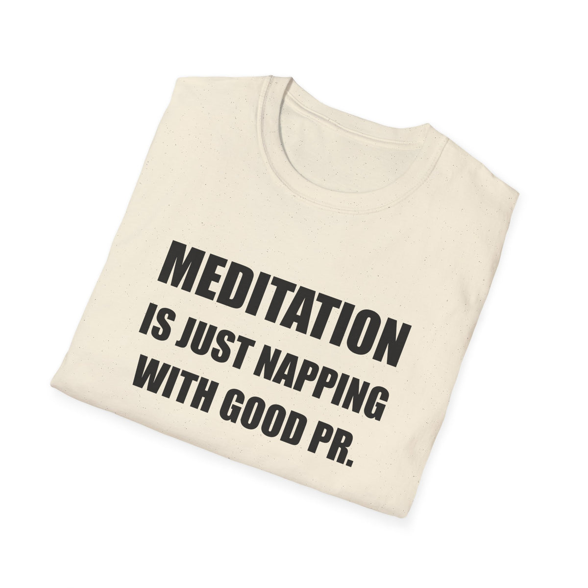 Meditation Is Just Napping With Good PR Funny T-Shirt