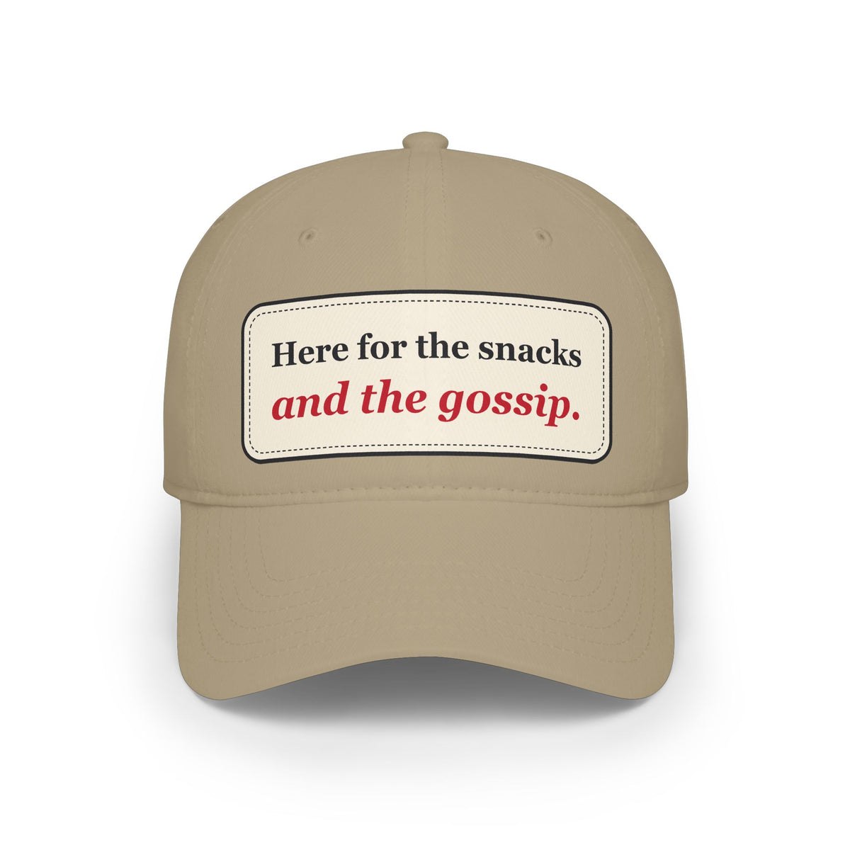 Here for the Snacks and the Gossip Funny Low Profile Cap