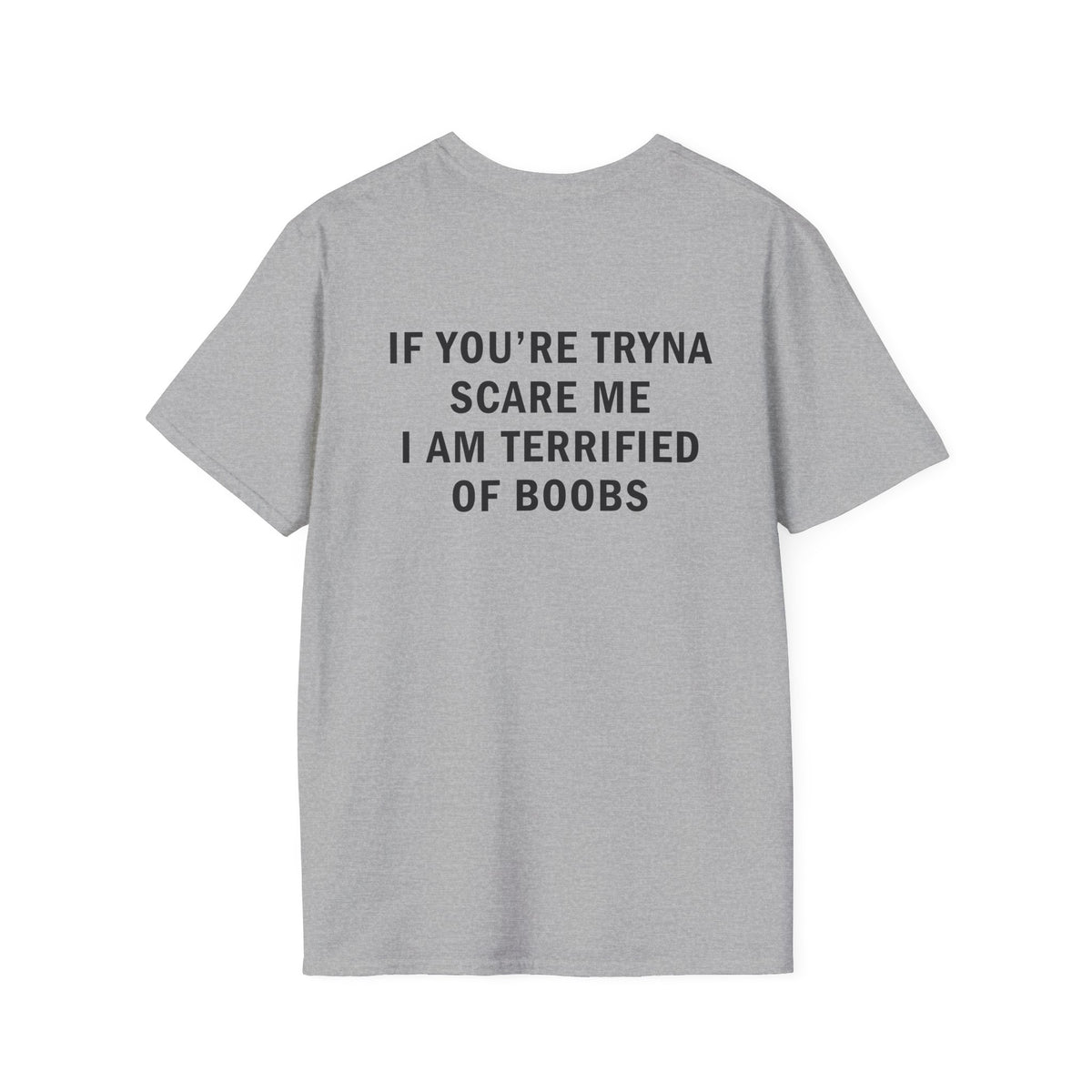 If You're Tryna Scare Me I Am Terrified of Boobs Funny T-Shirt