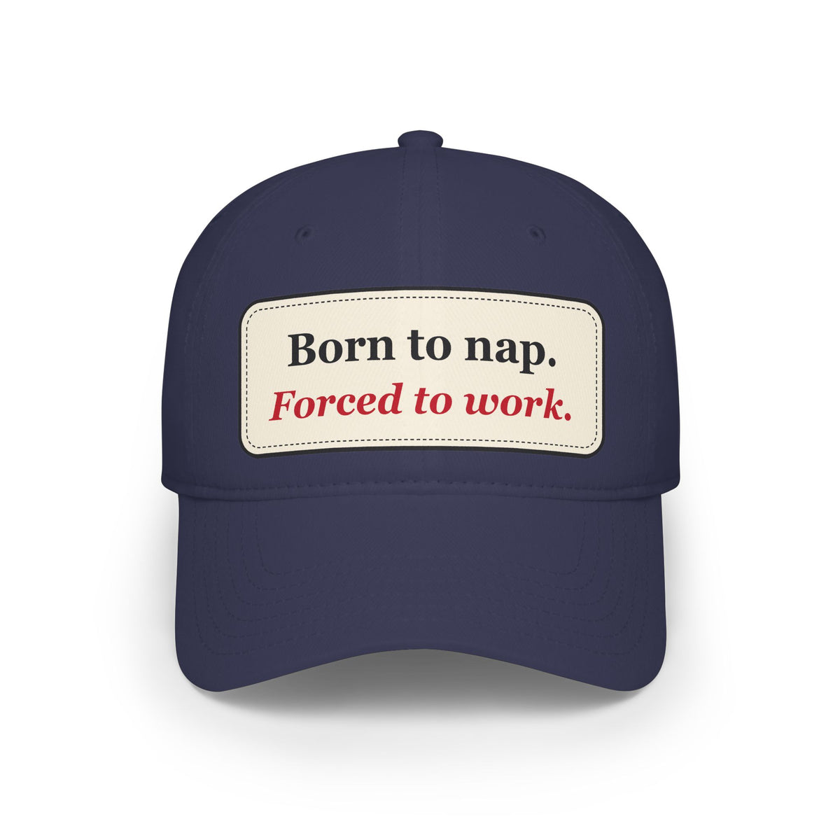 Born to Nap Forced to Work Funny Low Profile Cap