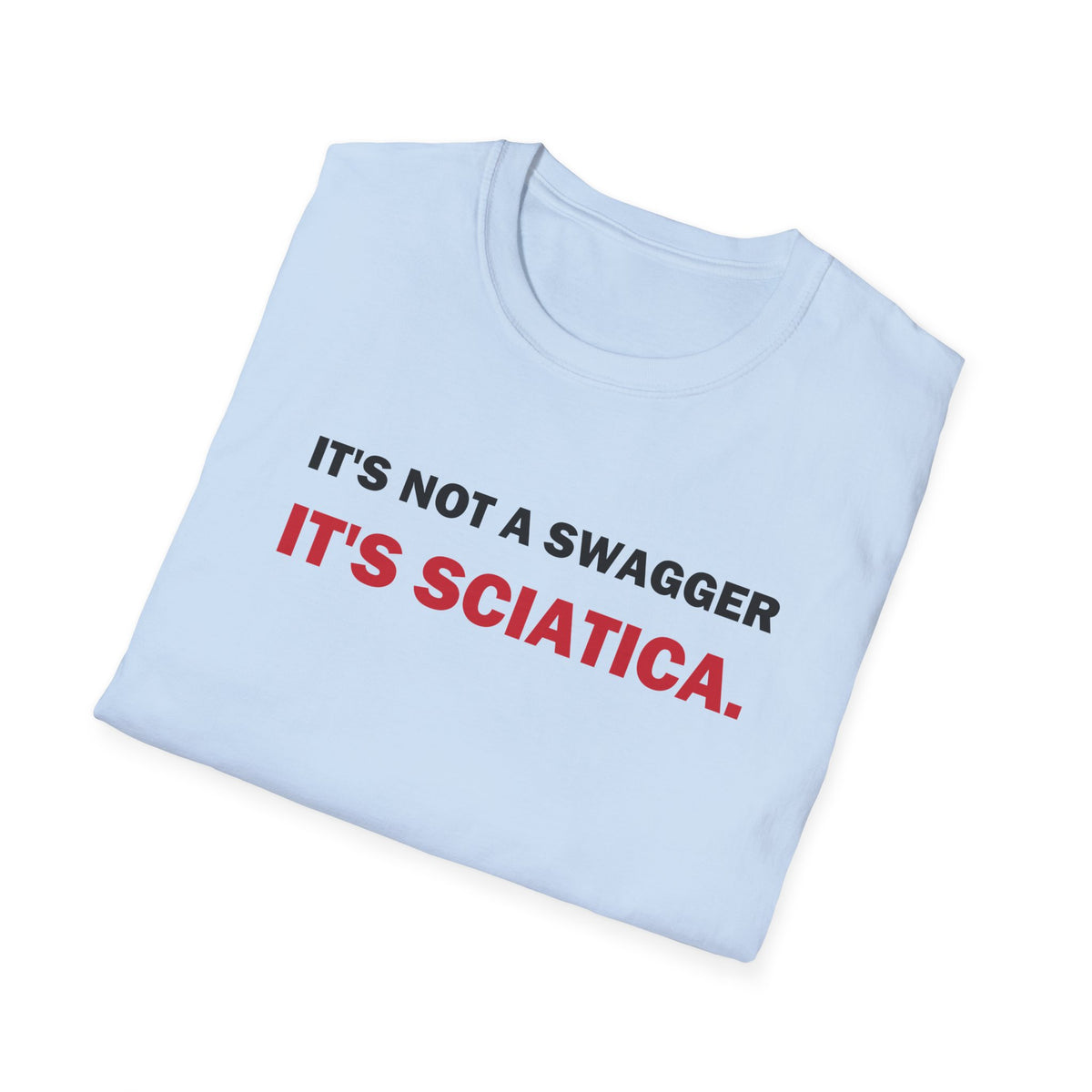 It's Not a Swagger It's Sciatica Funny Back Pain T-Shirt