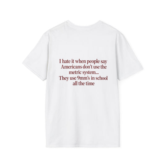 “I Hate It When People Say Americans Don’t Use the Metric System” Funny T-Shirt