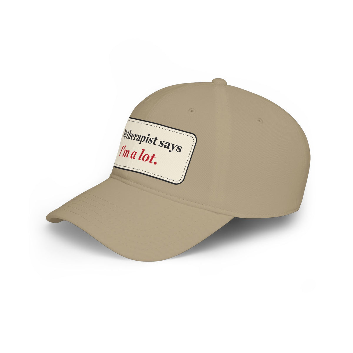 My Therapist Says I’m a Lot Funny Low Profile Cap