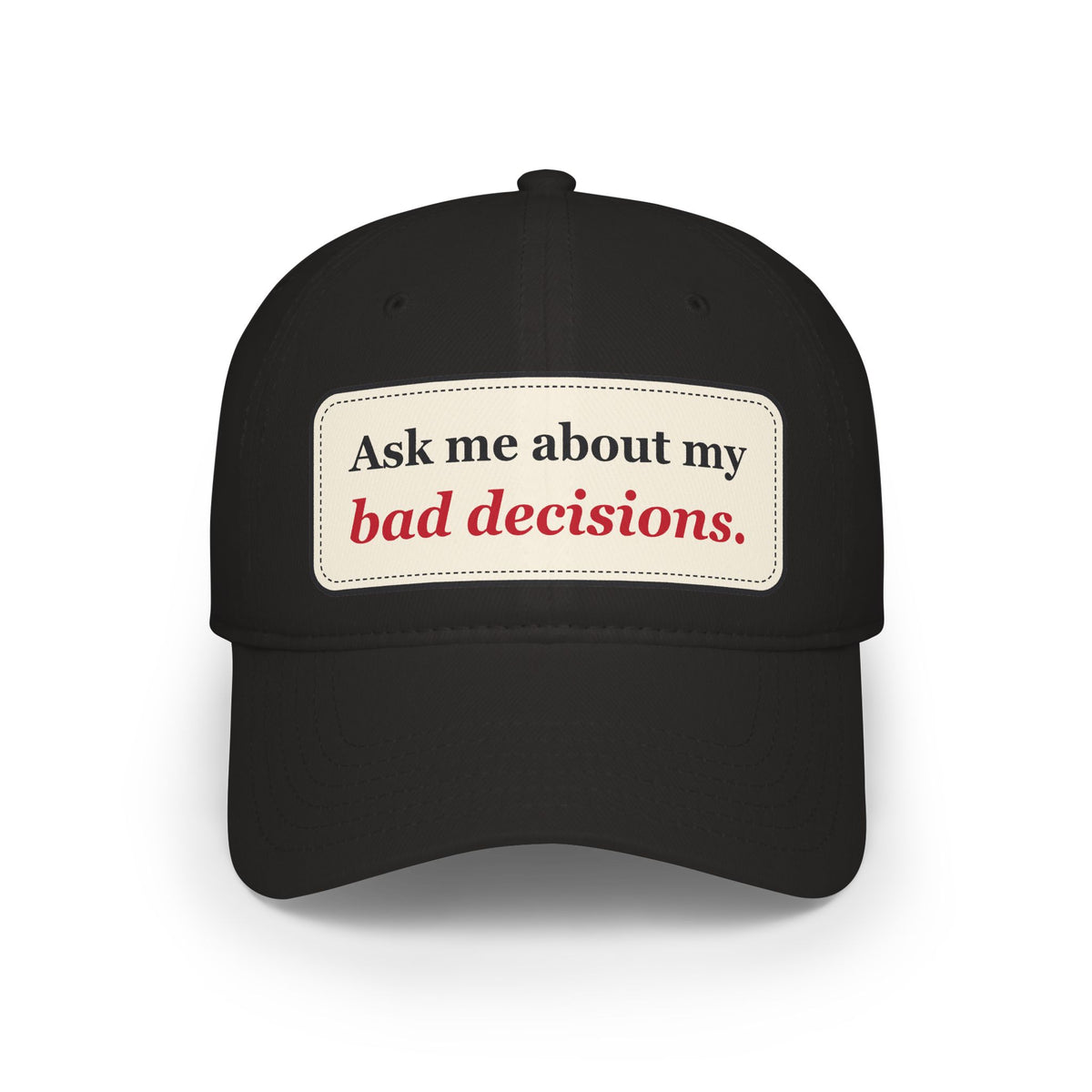 Ask Me About My Bad Decisions Funny Low Profile Cap