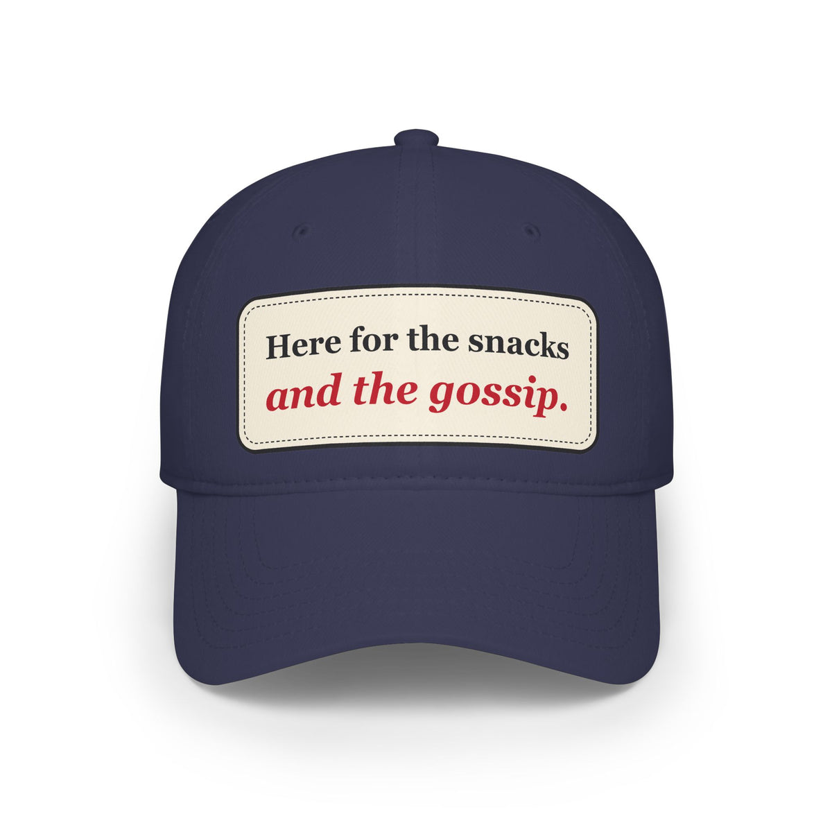 Here for the Snacks and the Gossip Funny Low Profile Cap