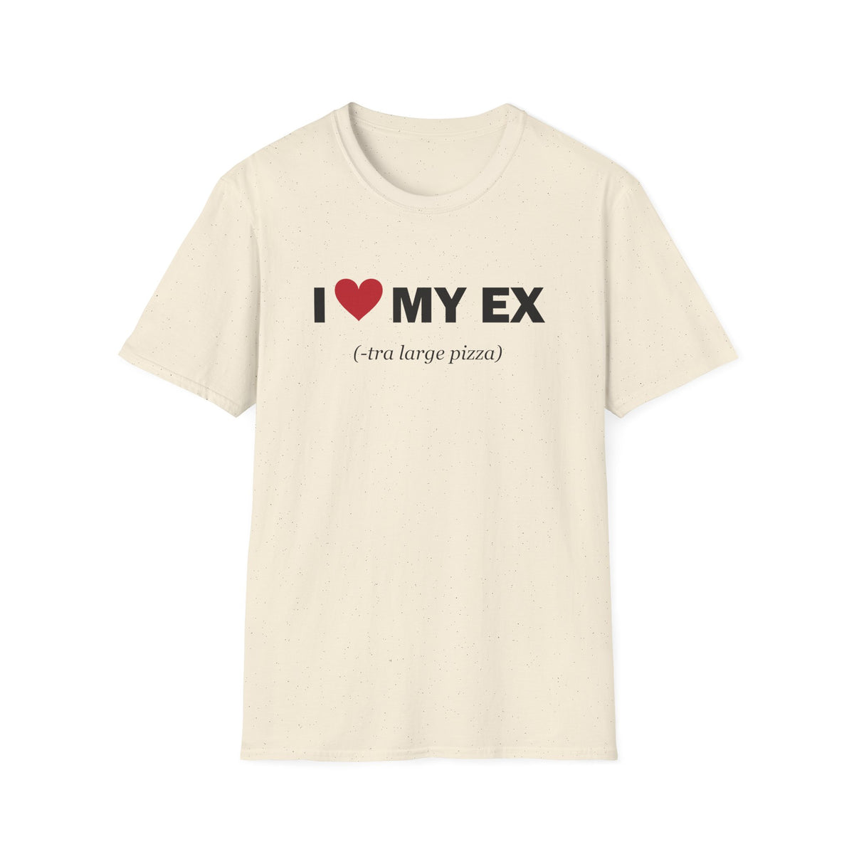 I Love My Ex-tra Large Pizza Funny Breakup T-Shirt