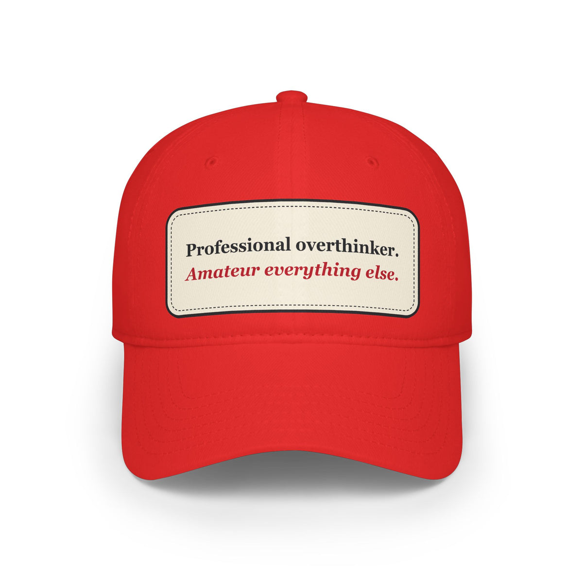 Professional Overthinker Amateur Everything Else Funny Low Profile Cap