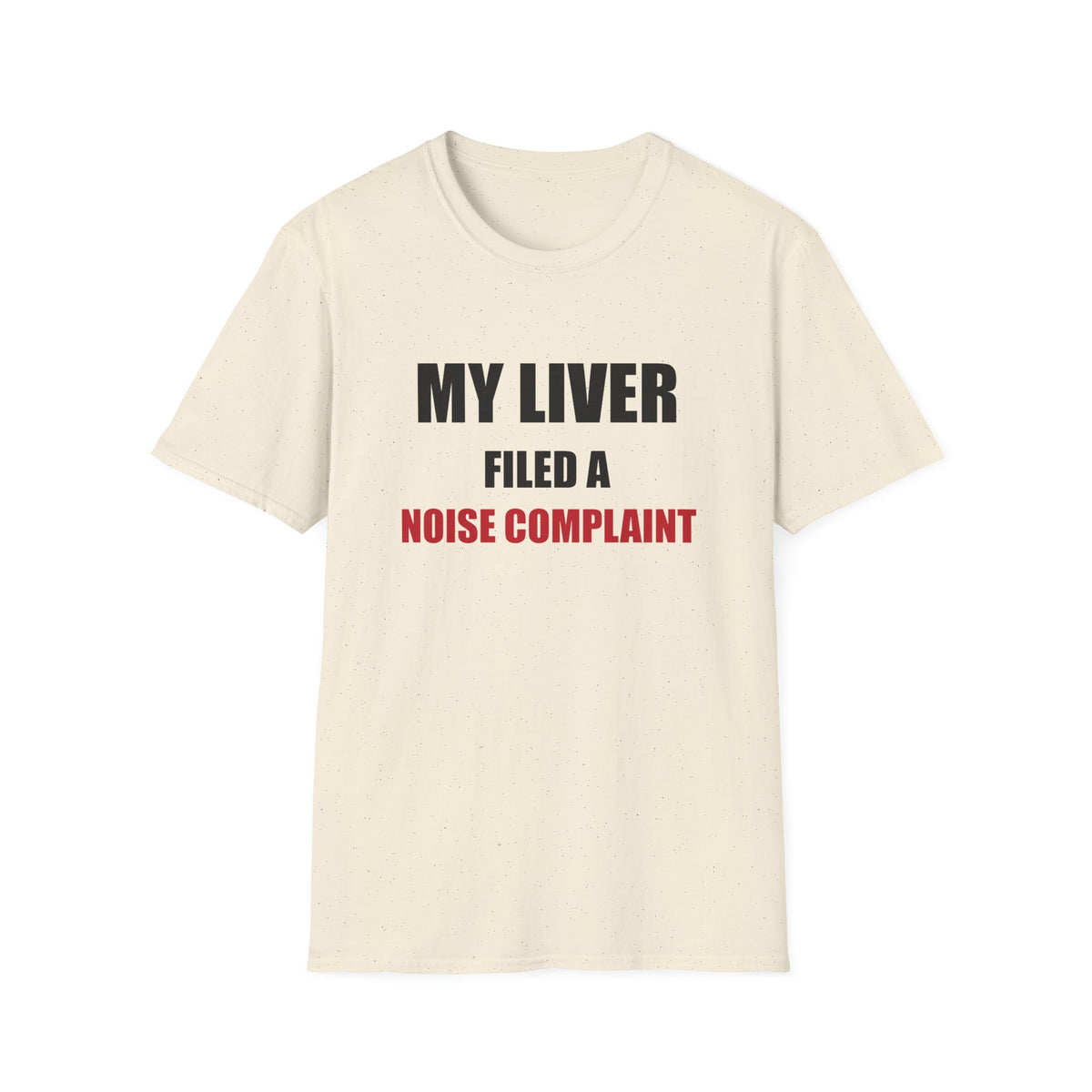 My Liver Filed a Noise Complaint Funny Drinking T-Shirt