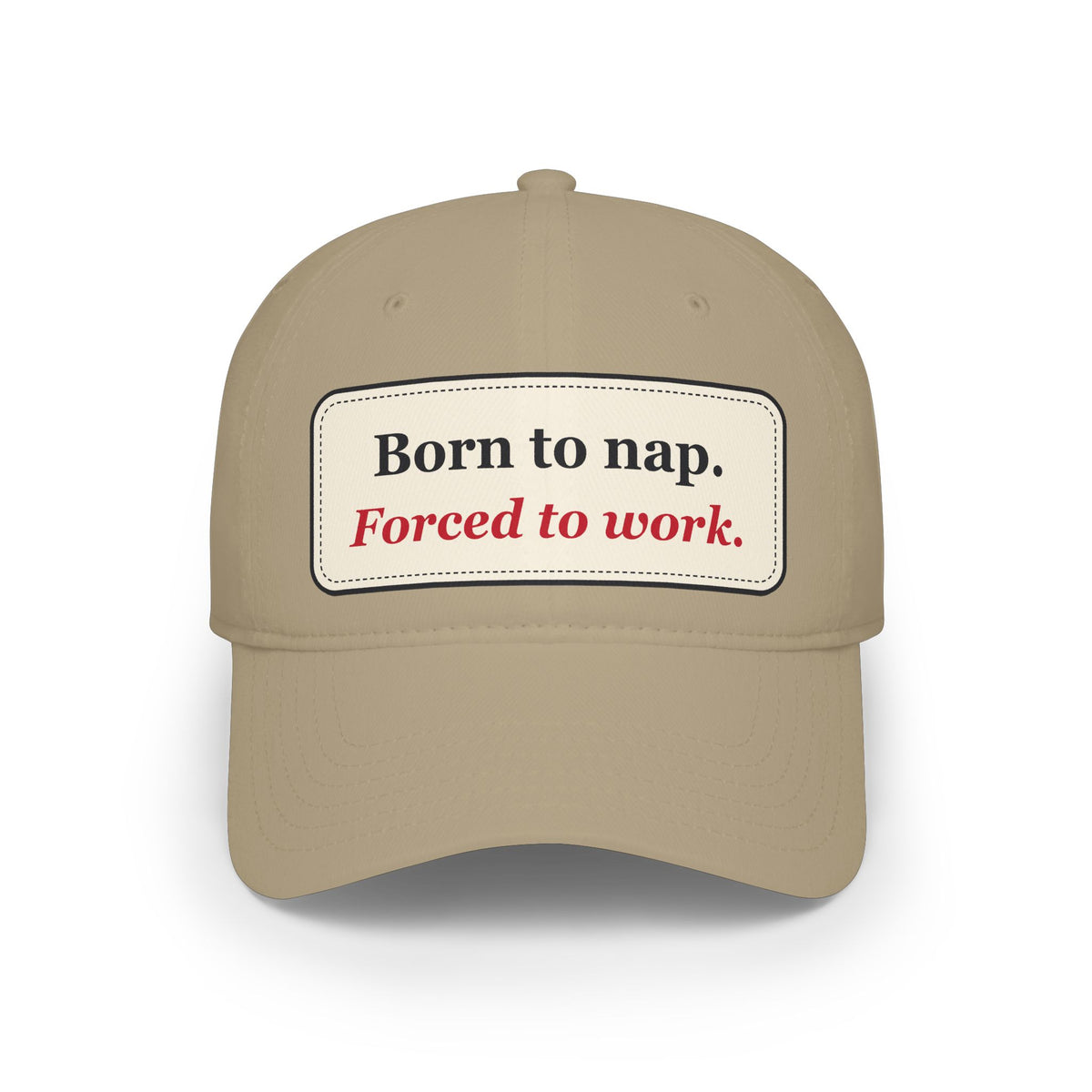 Born to Nap Forced to Work Funny Low Profile Cap