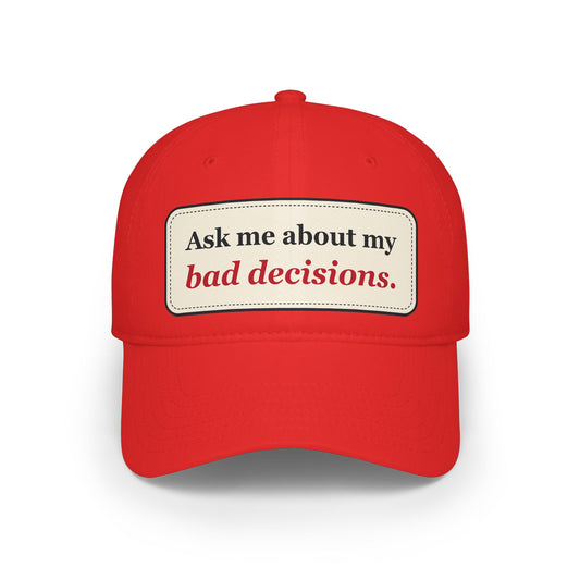 Ask Me About My Bad Decisions Funny Low Profile Cap