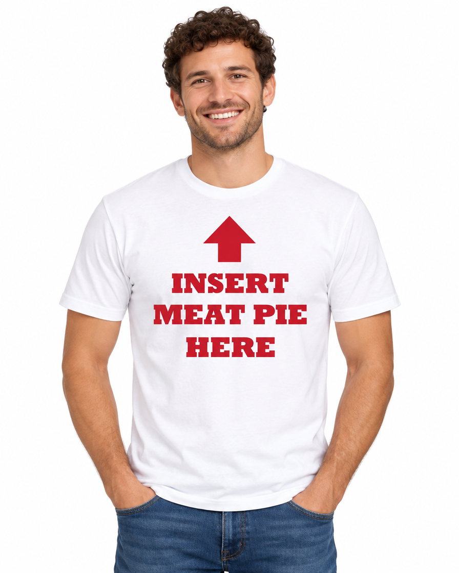 Insert Meat Pie Here Funny Aussie T-Shirt