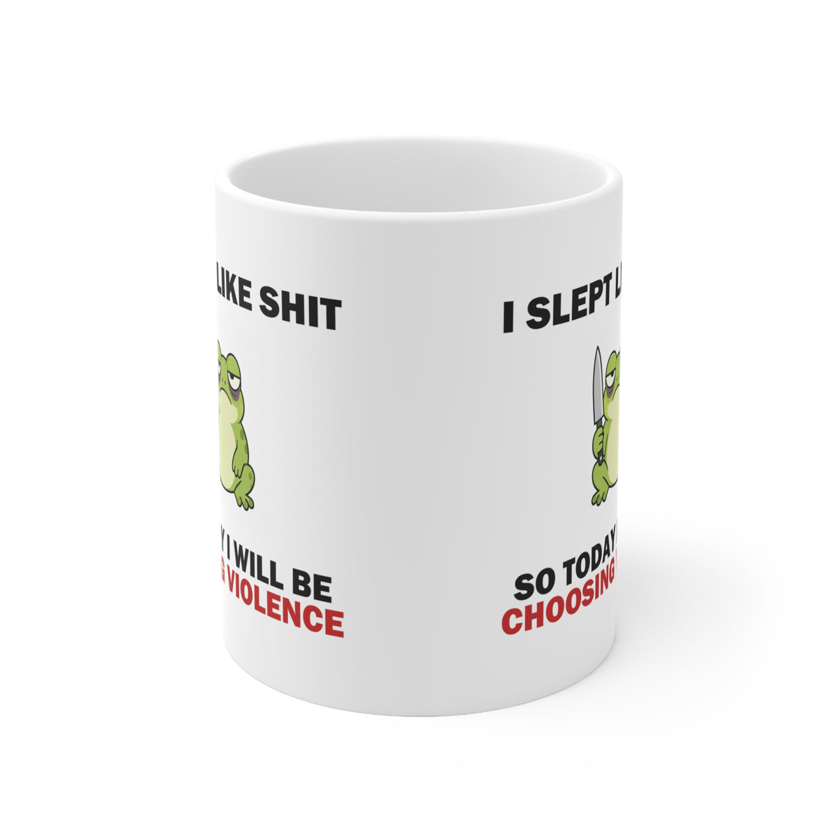 I Slept Like Sh*t So Today I'm Choosing Violence Frog Mug