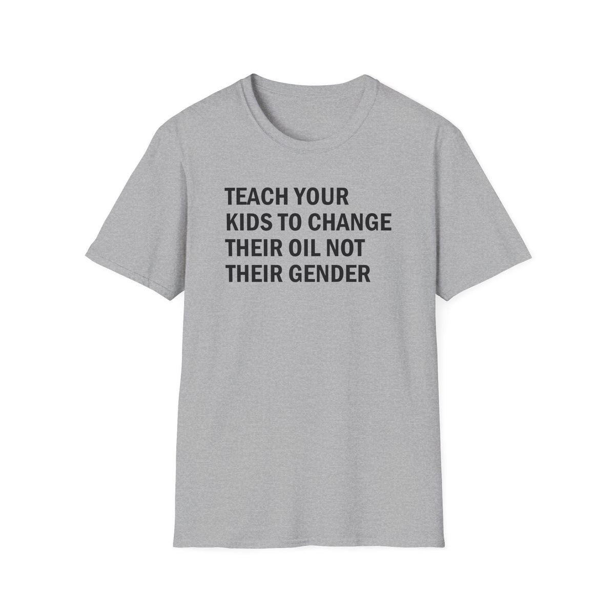 Teach Your Kids to Change Their Oil Not Their Gender Funny Mechanic T-Shirt