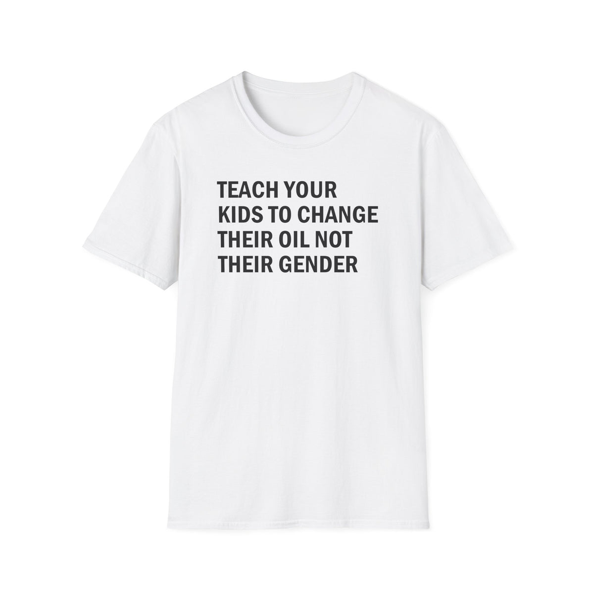 Teach Your Kids to Change Their Oil Not Their Gender Funny Mechanic T-Shirt