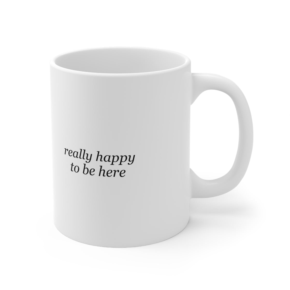 Really Happy to Be Here Funny Deadpan Office Mug