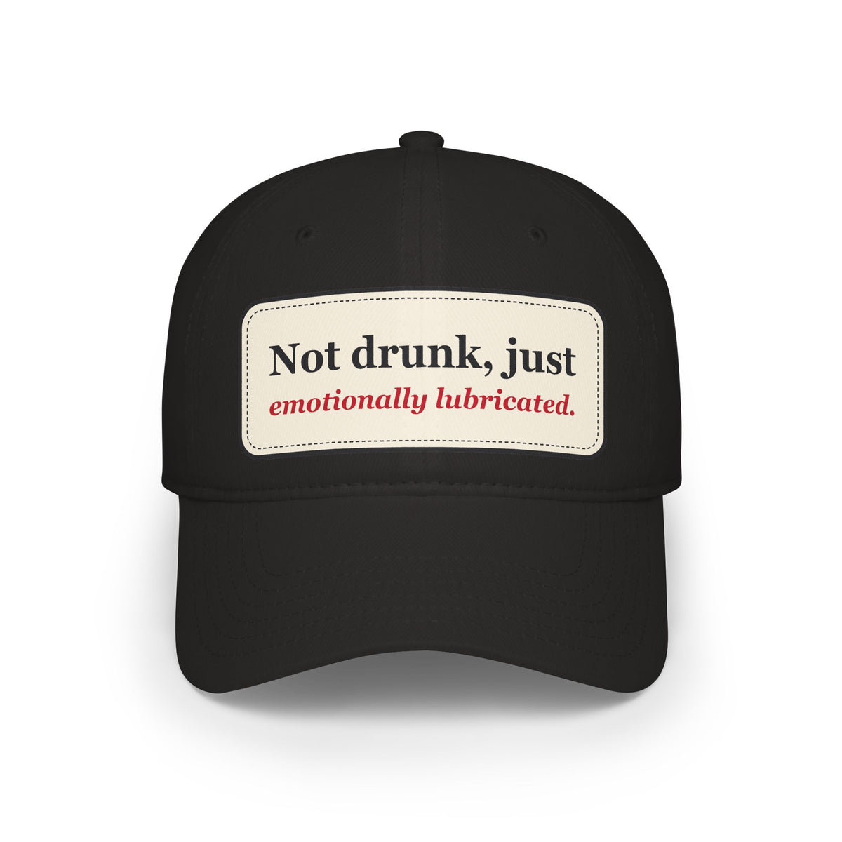 Not Drunk Just Emotionally Lubricated Funny Low Profile Cap