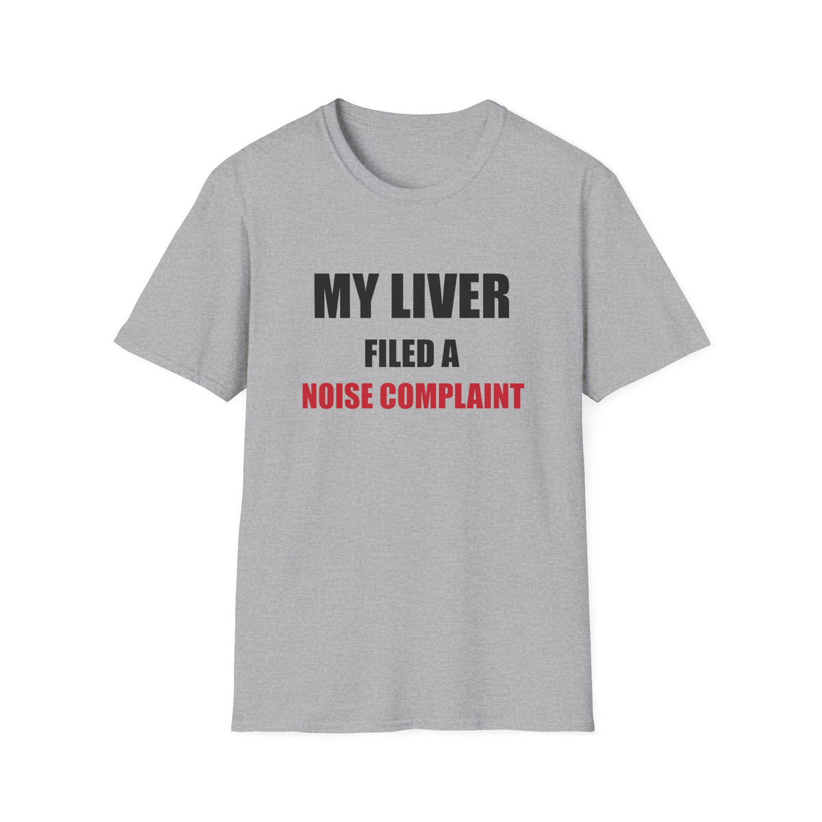 My Liver Filed a Noise Complaint Funny Drinking T-Shirt