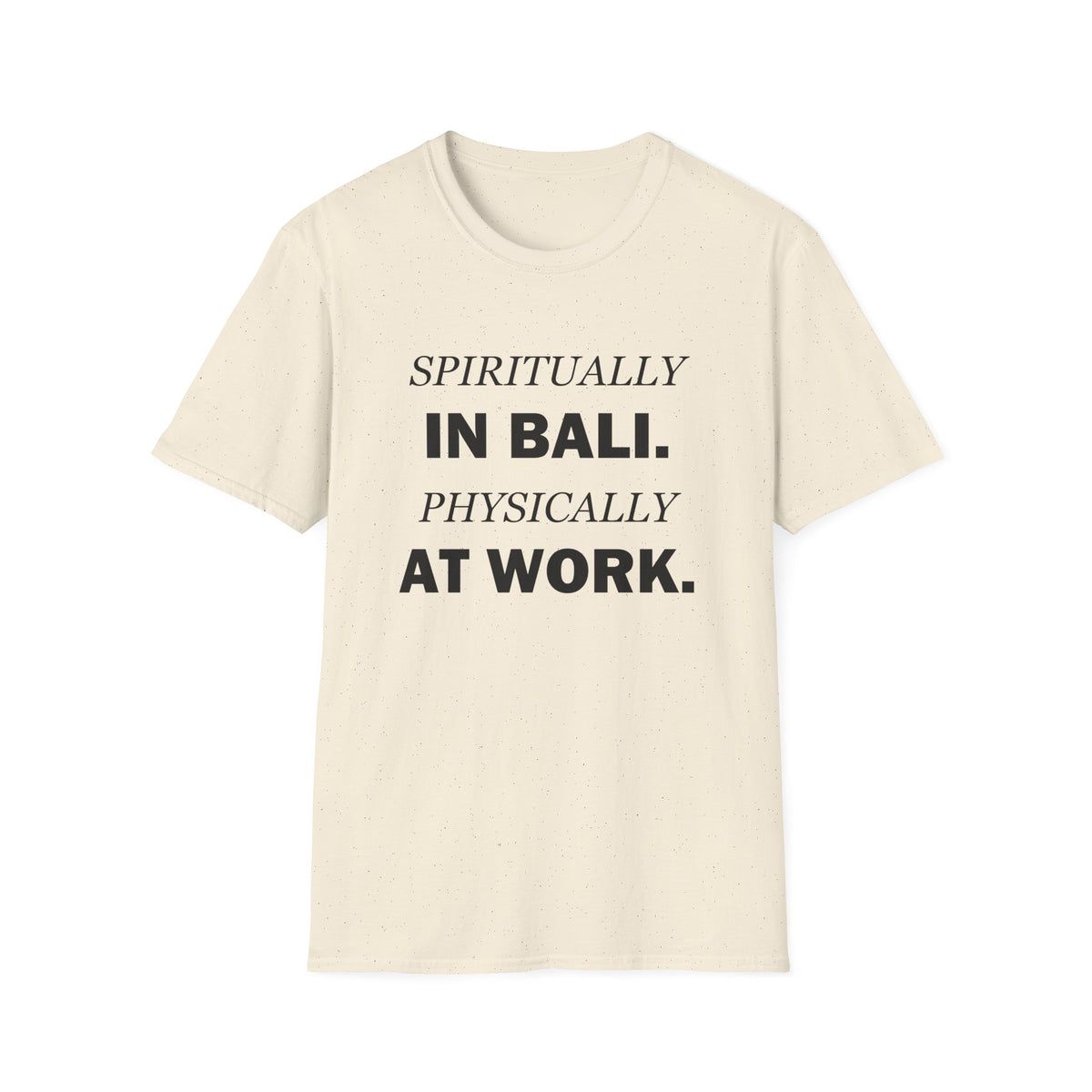 Spiritually in Bali Physically at Work Funny Office T-Shirt