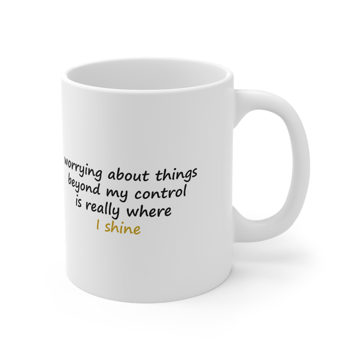 Worrying About Things Beyond My Control Is Really Where I Shine Funny Anxiety Mug