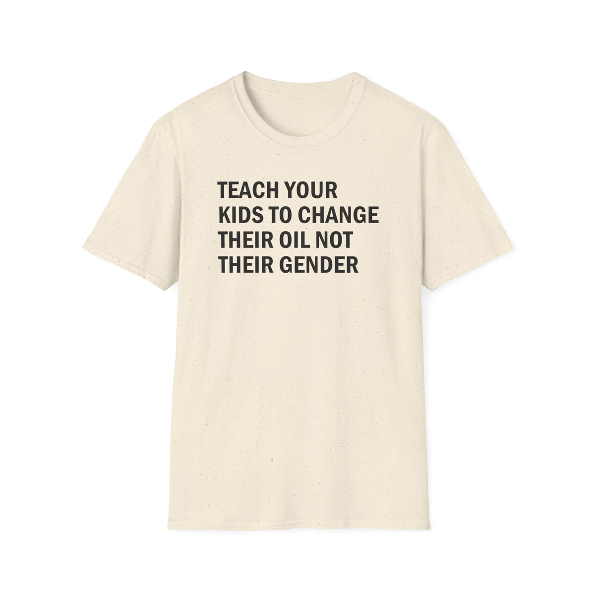 Teach Your Kids to Change Their Oil Not Their Gender Funny Mechanic T-Shirt