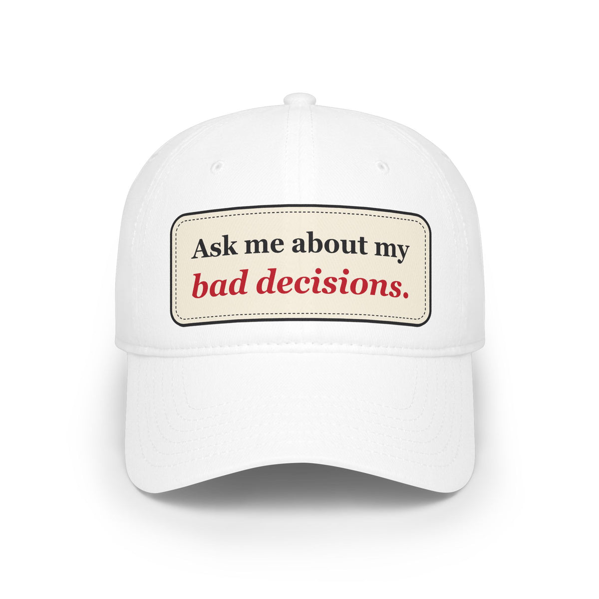 Ask Me About My Bad Decisions Funny Low Profile Cap