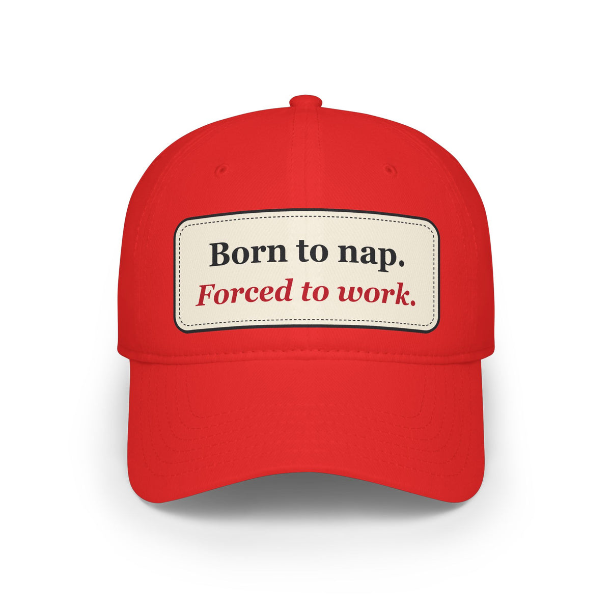 Born to Nap Forced to Work Funny Low Profile Cap