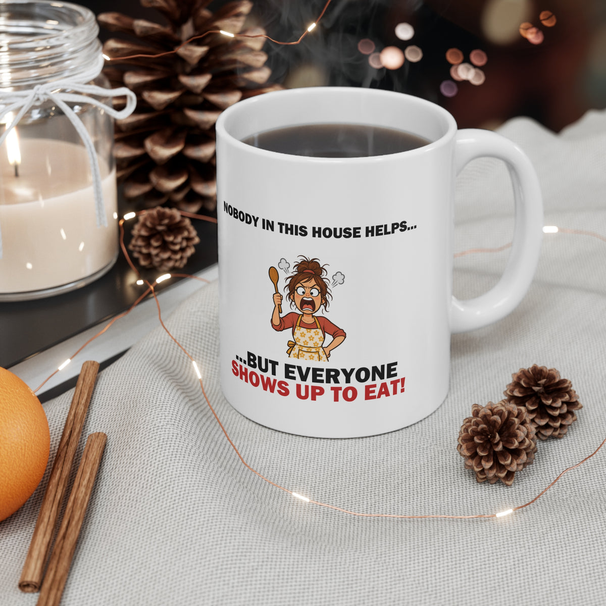 Nobody in This House Helps… But Everyone Shows Up to Eat Funny Mum Mug