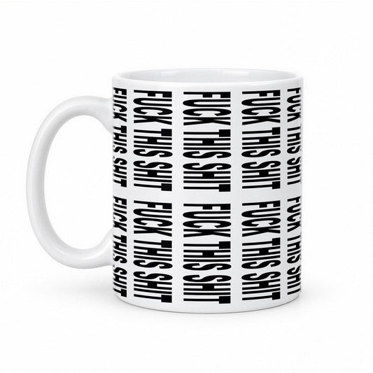 F*ck This Sh*t Hidden Message Mug – Funny Secret Text Coffee Mug – white ceramic mug, handle left