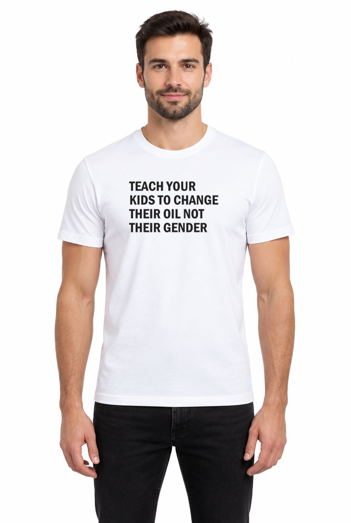 Man wearing the Teach Your Kids to Change Their Oil Not Their Gender funny mechanic t-shirt