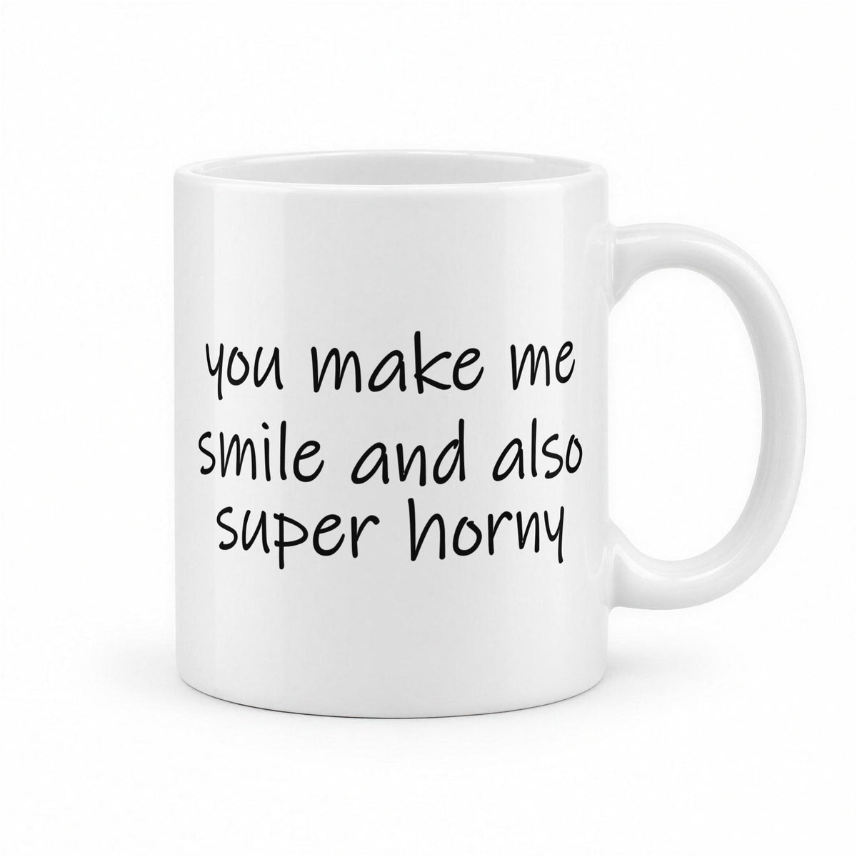 You Make Me Smile and Also Super Horny Funny Couples Mug – white ceramic mug, handle right