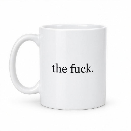 What… The F*ck Funny Minimalist Mug – white ceramic mug, handle left