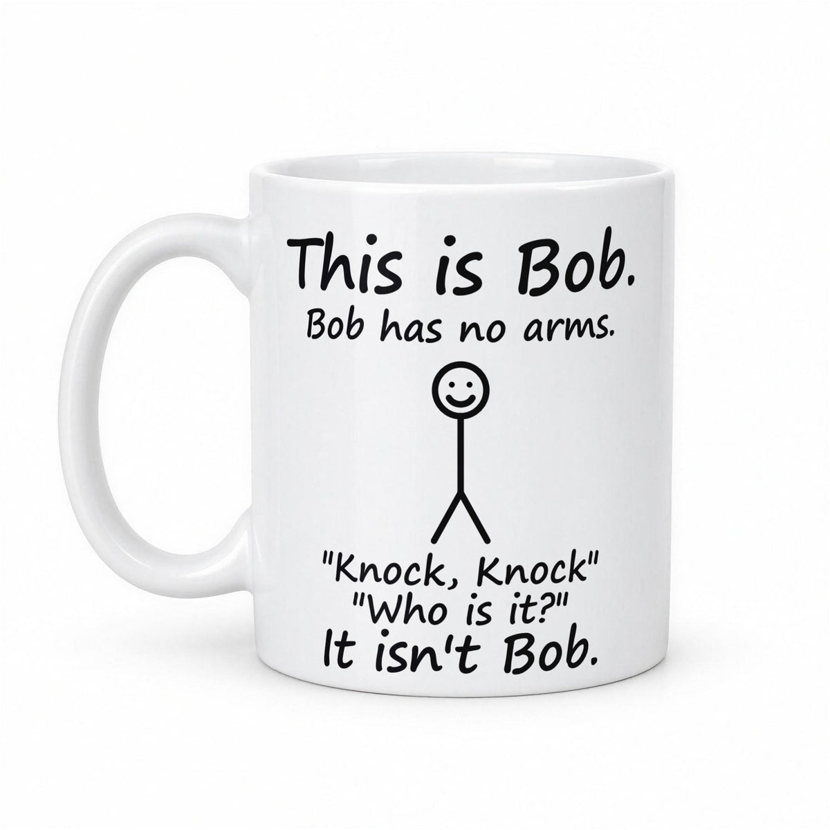 This Is Bob, Bob Has No Arms Funny Knock Knock Mug β white ceramic mug, handle left