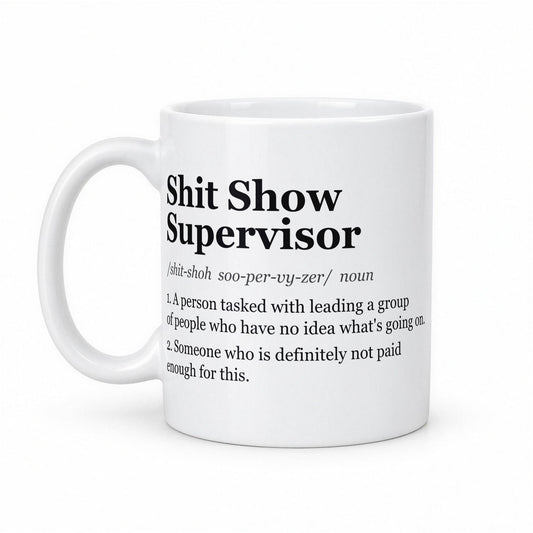 Sh*t Show Supervisor Definition Funny Boss Mug – white ceramic mug, handle left