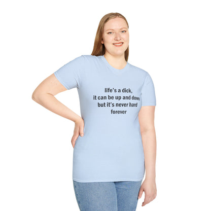 Life's a Dick, It's Never Hard Forever Funny T-Shirt