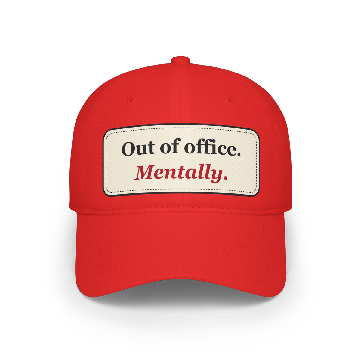 Out of Office Mentally Funny Low Profile Cap