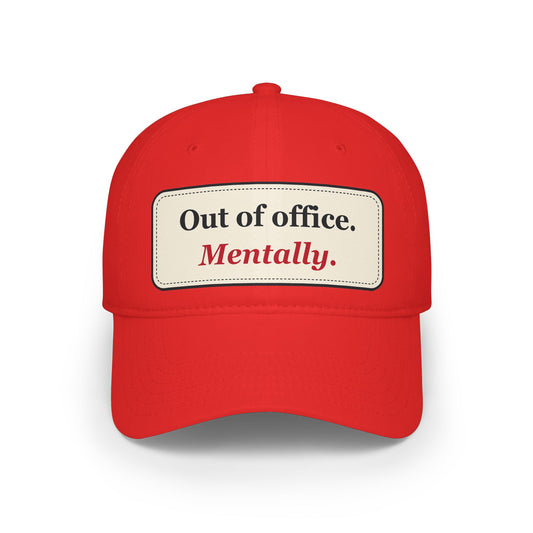 Out of Office Mentally Funny Low Profile Cap