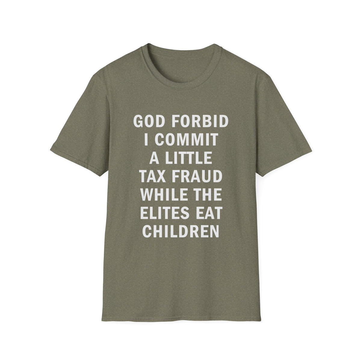 God Forbid I Commit a Little Tax Fraud Funny T-Shirt