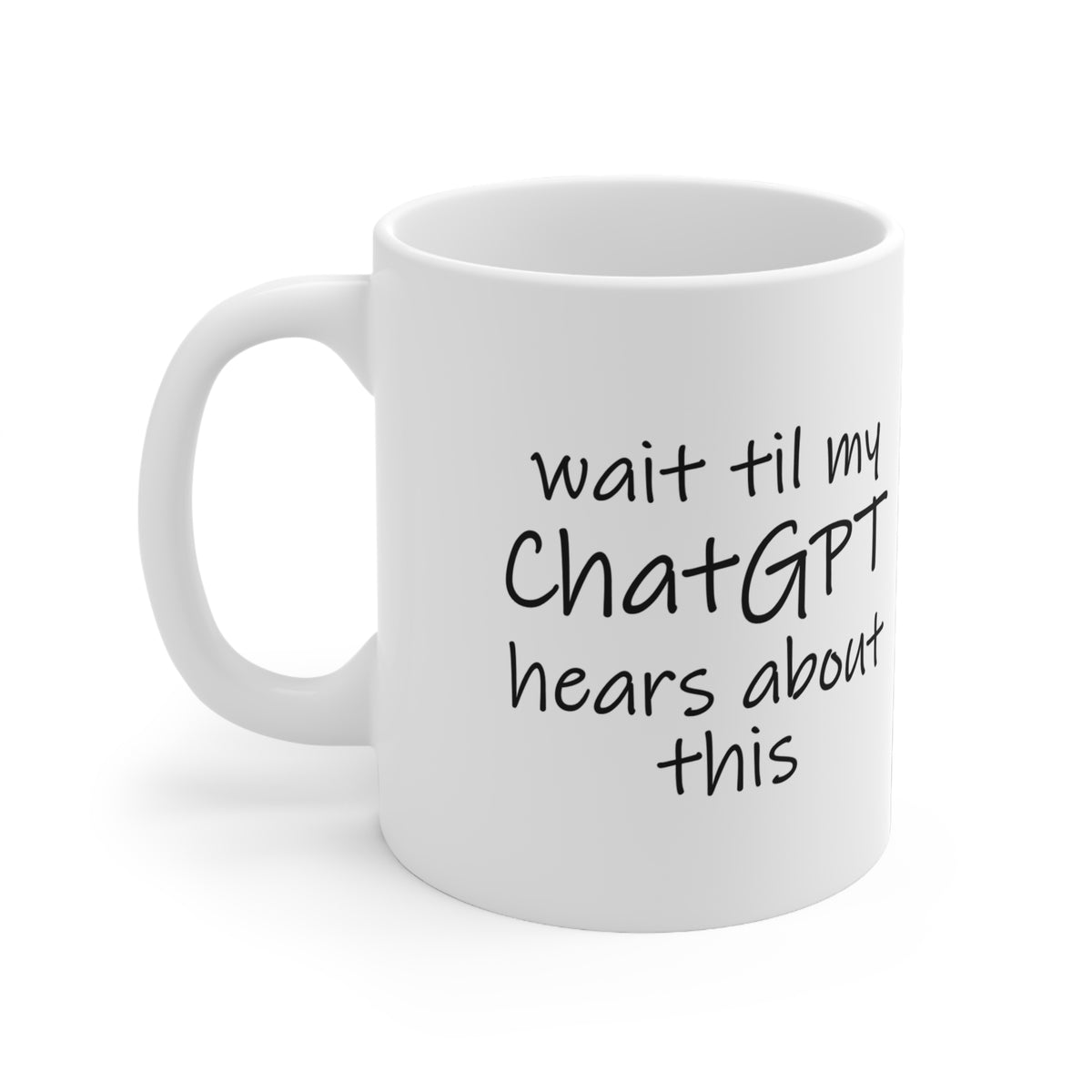 Wait Til My ChatGPT Hears About This Funny Coffee Mug