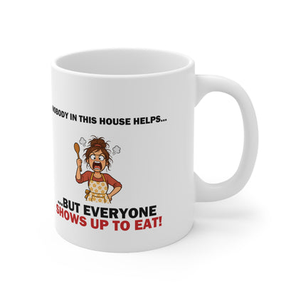 Nobody in This House Helps… But Everyone Shows Up to Eat Funny Mum Mug