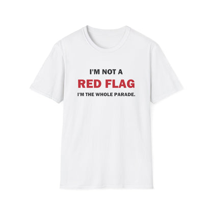 I'm Not a Red Flag I'm the Whole Parade Funny T-Shirt