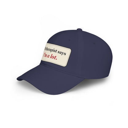My Therapist Says I’m a Lot Funny Low Profile Cap