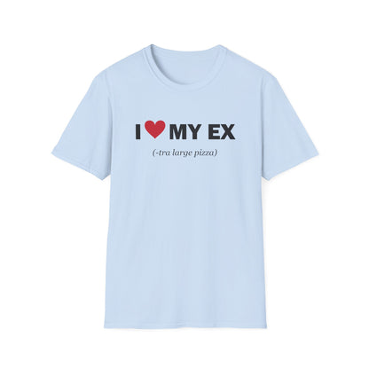 I Love My Ex-tra Large Pizza Funny Breakup T-Shirt
