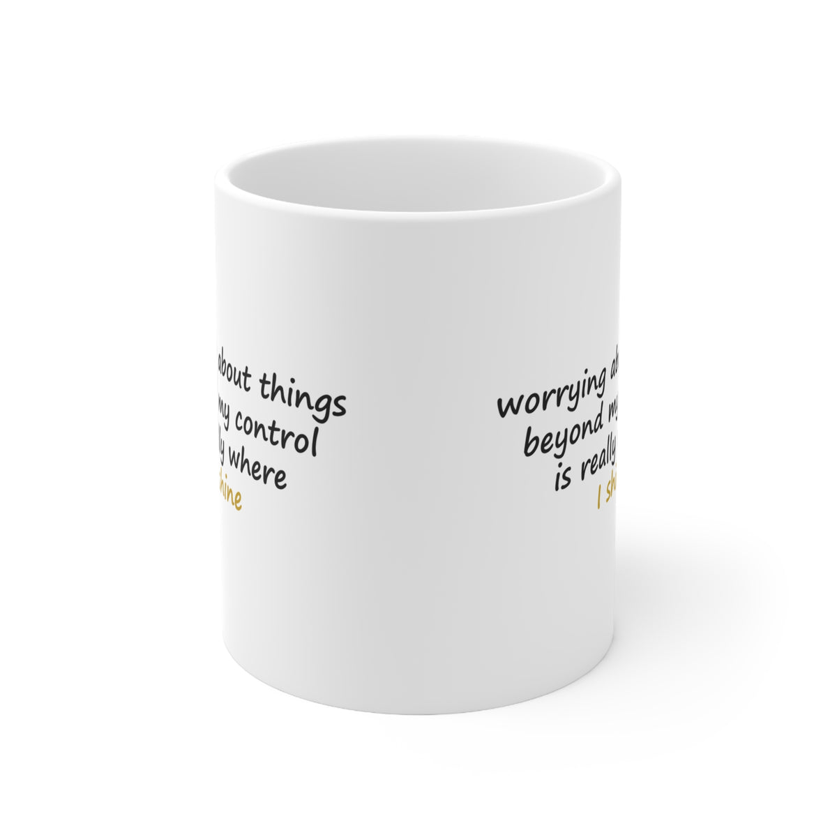 Worrying About Things Beyond My Control Is Really Where I Shine Funny Anxiety Mug