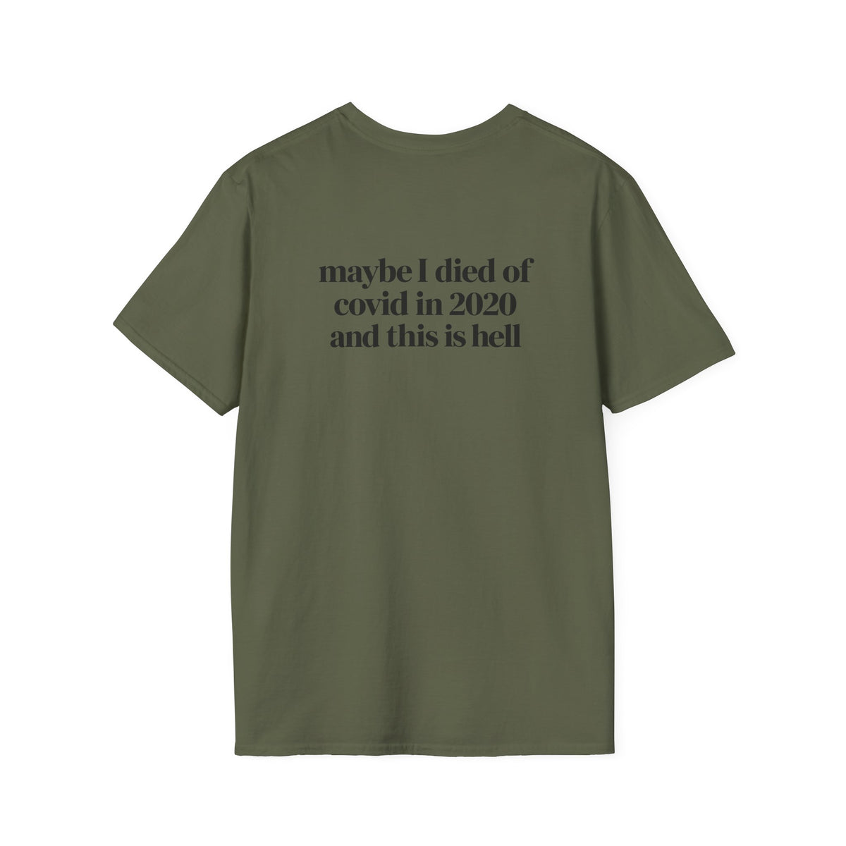 Maybe I Died of COVID in 2020 and This Is Hell T-Shirt