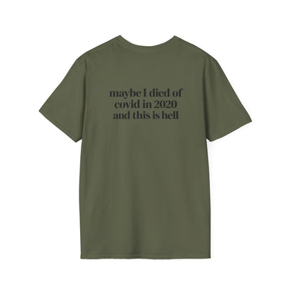 Maybe I Died of COVID in 2020 and This Is Hell T-Shirt