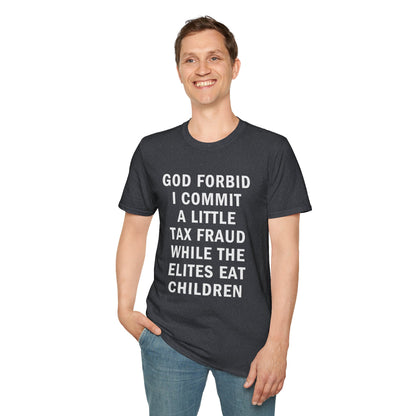God Forbid I Commit a Little Tax Fraud Funny T-Shirt