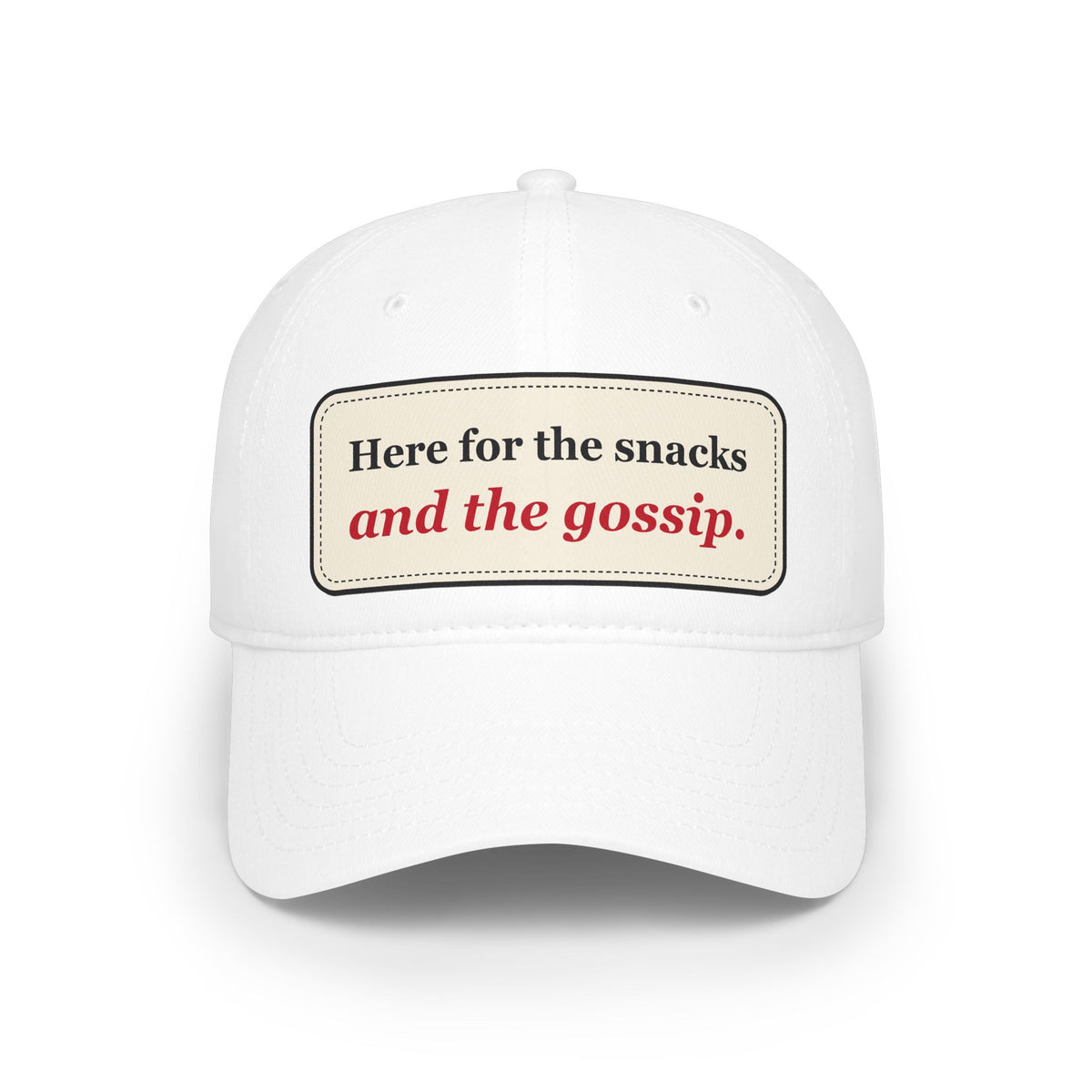 Here for the Snacks and the Gossip Funny Low Profile Cap