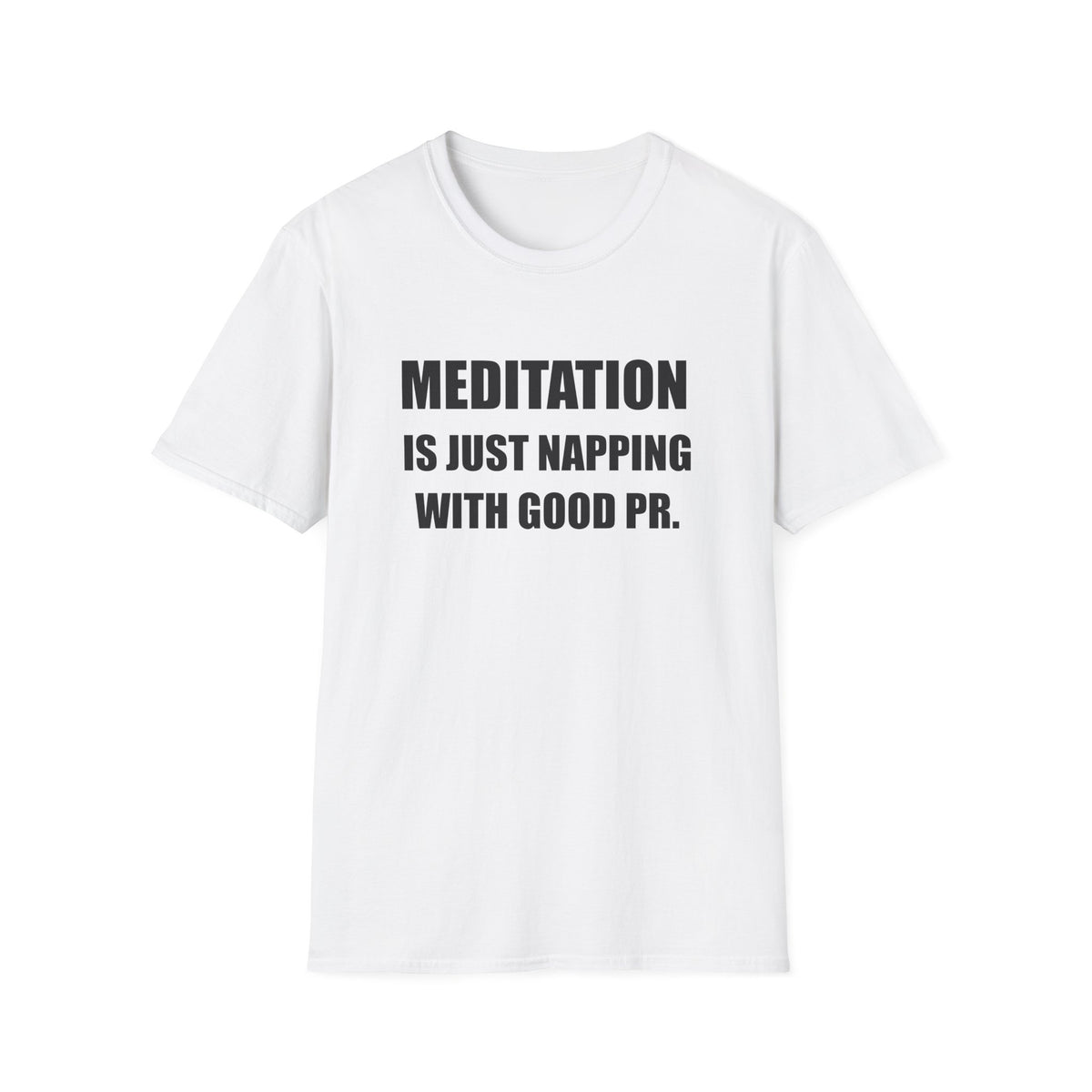 Meditation Is Just Napping With Good PR Funny T-Shirt